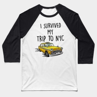 I survived my trip to nyc Baseball T-Shirt